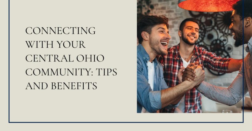 Connecting with Your Central Ohio Community: Tips and Benefits