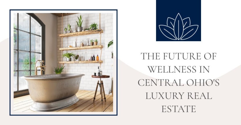 The Future of Wellness in Central Ohio's Luxury Real Estate