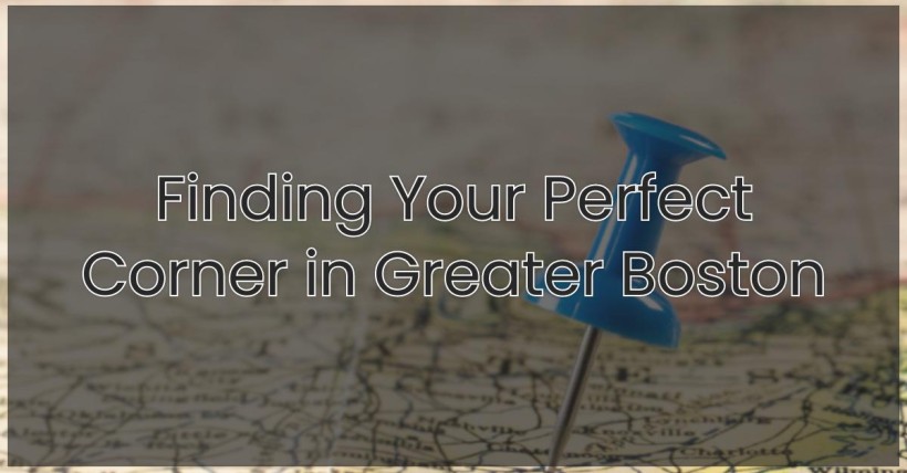 Finding Your Perfect Corner in Greater Boston