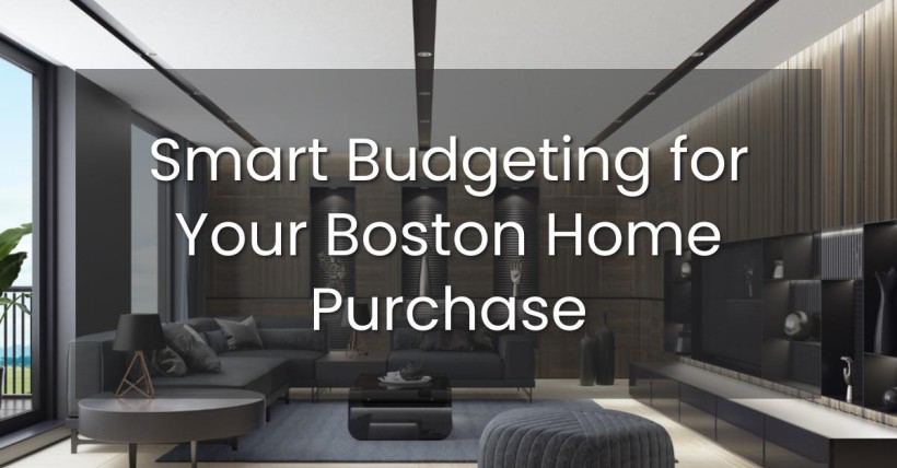 Smart Budgeting for Your Boston Home Purchase