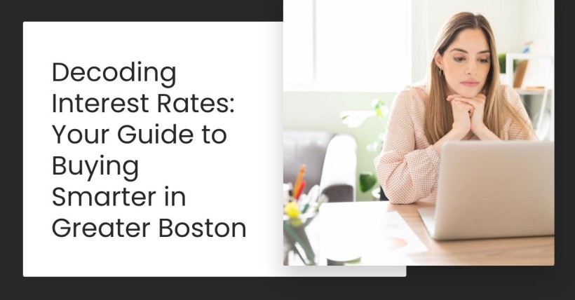 Decoding Interest Rates: Your Guide to Buying Smarter in Greater Boston