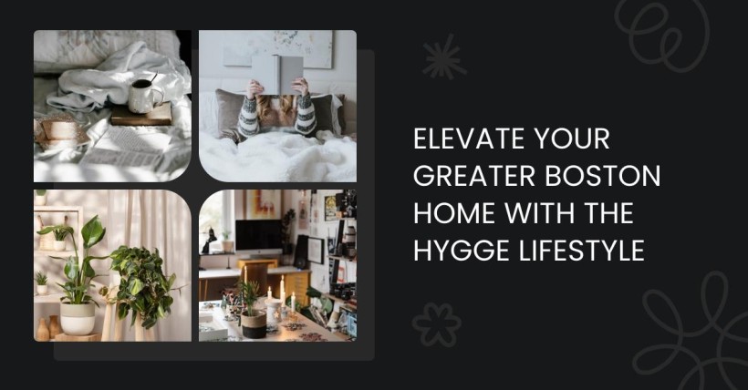 Elevate Your Greater Boston Home with the Hygge Lifestyle