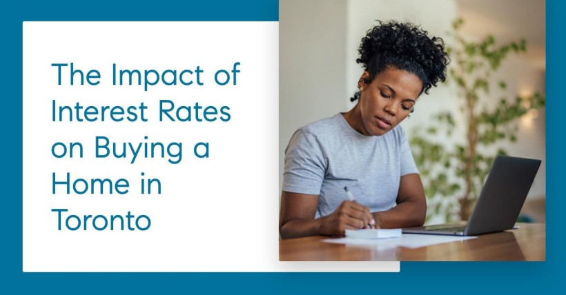 The Impact of Interest Rates on Buying a Home in Toronto