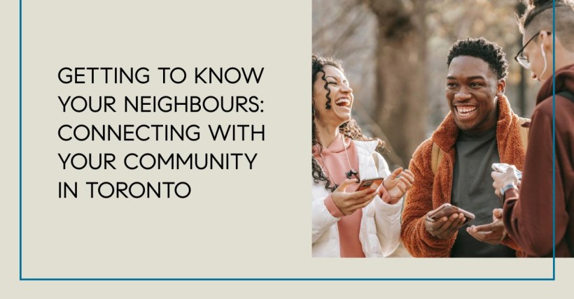 Getting to Know Your Neighbours: Connecting with Your Community in Toronto