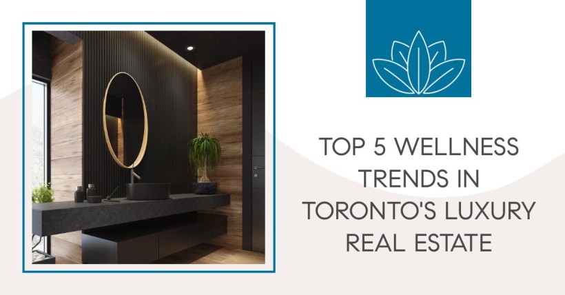 Top 5 Wellness Trends in Toronto's Luxury Real Estate