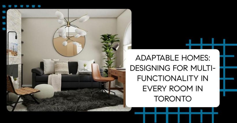 Adaptable Homes: Designing for Multi-Functionality in Every Room in Toronto
