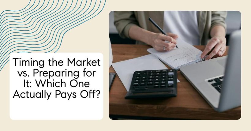 Timing the Market vs. Preparing for It: Which One Actually Pays Off?