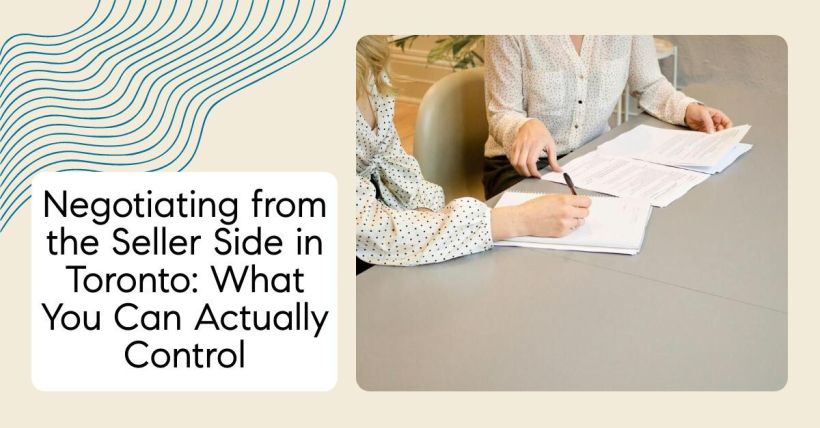 Negotiating from the Seller Side in Toronto: What You Can Actually Control