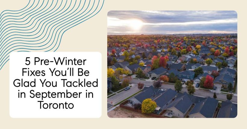 5 Pre-Winter Fixes You’ll Be Glad You Tackled in September in Toronto