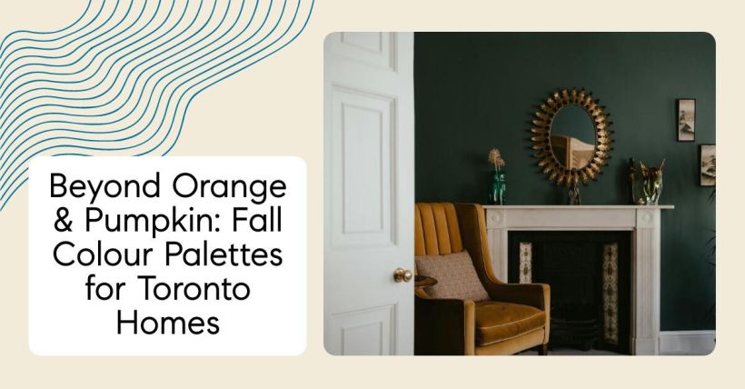Beyond Orange & Pumpkin: Fall Colour Palettes for Toronto Homes