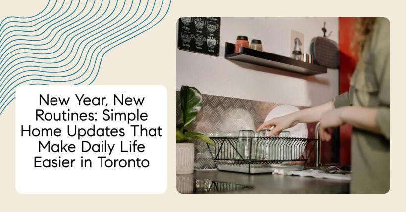 New Year, New Routines: Simple Home Updates That Make Daily Life Easier in Toronto