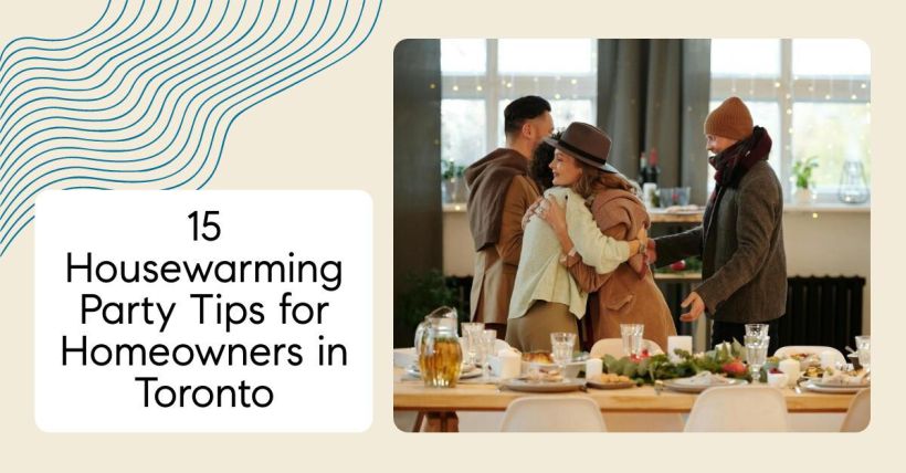 15 Housewarming Party Tips for Homeowners in Toronto