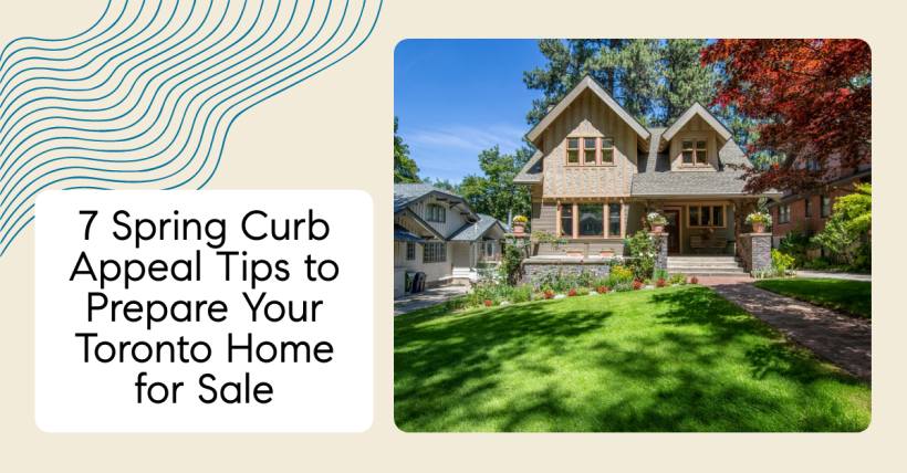 7 Spring Curb Appeal Tips to Prepare Your Toronto Home for Sale