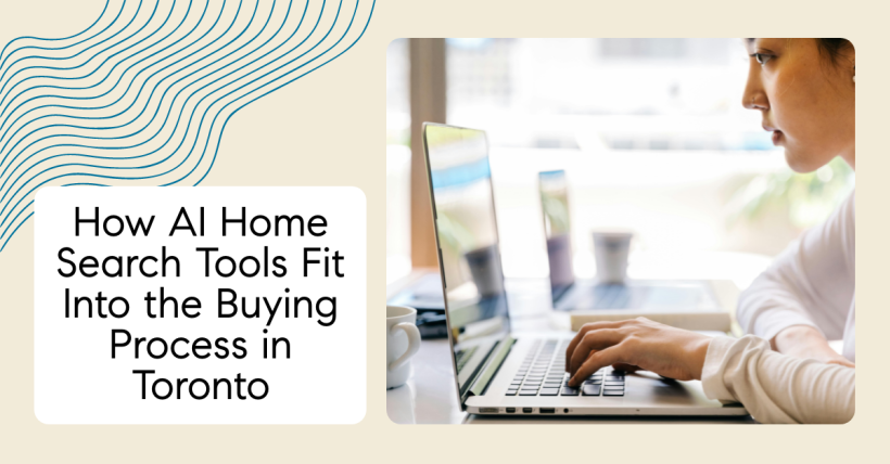 How AI Home Search Tools Fit Into the Buying Process in Toronto
