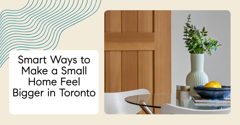 Smart Ways to Make a Small Home Feel Bigger in Toronto