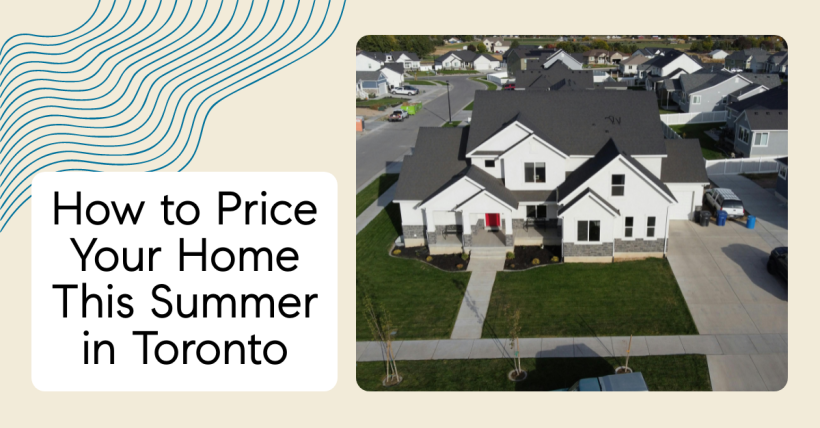 How to Price Your Home This Summer in Toronto