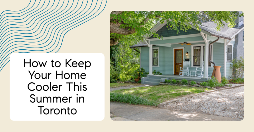 How to Keep Your Home Cooler This Summer in Toronto