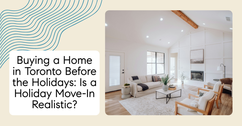 Buying a Home in Toronto Before the Holidays: Is a Holiday Move-In Realistic?