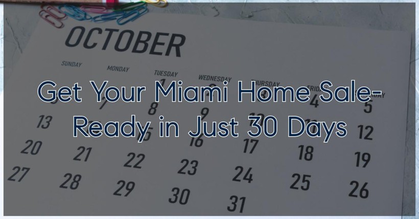 Get Your Miami Home Sale-Ready in Just 30 Days