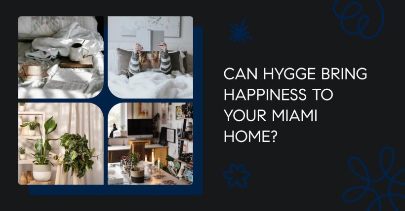 Can Hygge Bring Happiness to Your Miami Home?