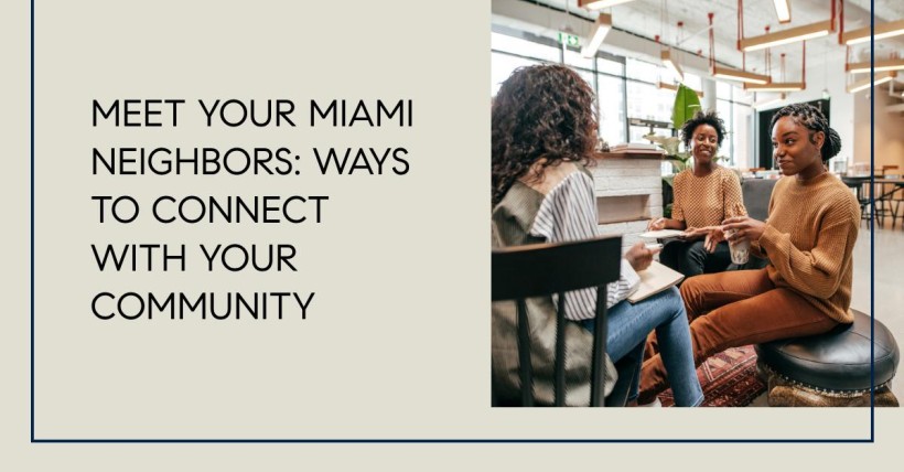 Meet Your Miami Neighbors: Ways to Connect with Your Community