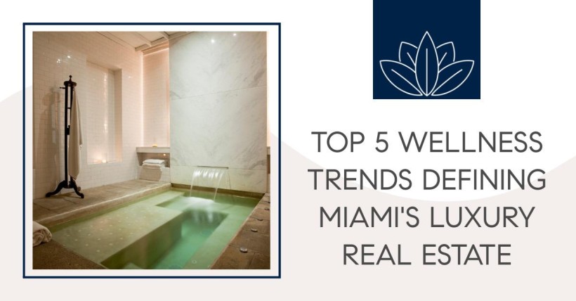 Top 5 Wellness Trends Defining Miami's Luxury Real Estate