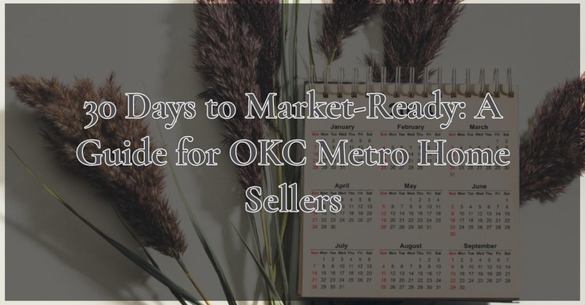 30 Days to Market-Ready: A Guide for OKC Metro Home Sellers