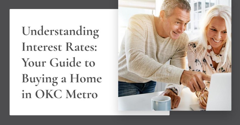 Understanding Interest Rates: Your Guide to Buying a Home in OKC Metro