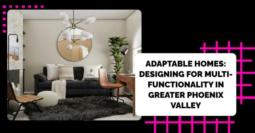 Adaptable Homes: Designing for Multi-Functionality in Greater Phoenix Valley