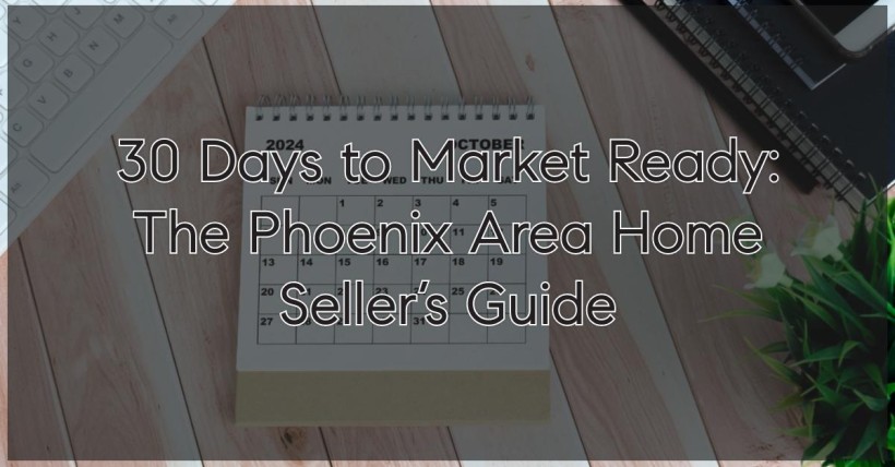 30 Days to Market Ready: The Phoenix Area Home Seller’s Guide