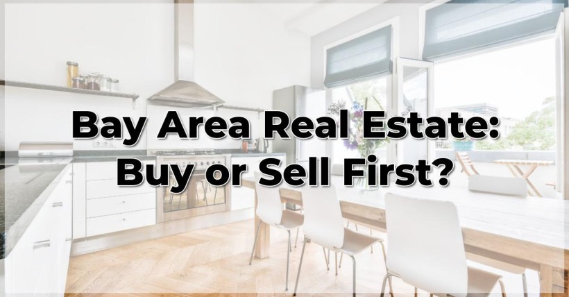 Bay Area Real Estate: Buy or Sell First?