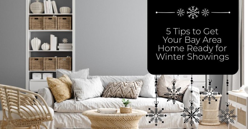 5 Tips to Get Your Bay Area Home Ready for Winter Showings