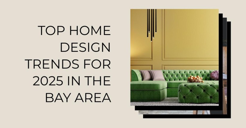 Top Home Design Trends for 2025 in the Bay Area