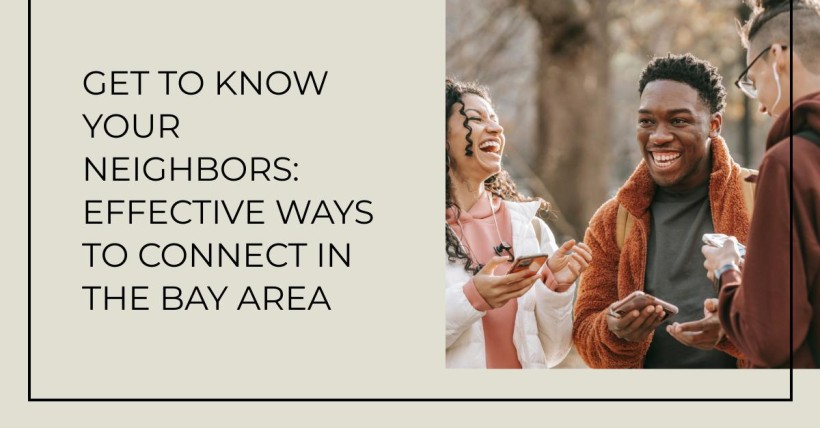 Get to Know Your Neighbors: Effective Ways to Connect in the Bay Area