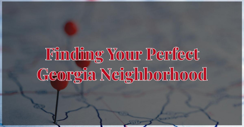 Finding Your Perfect Georgia Neighborhood