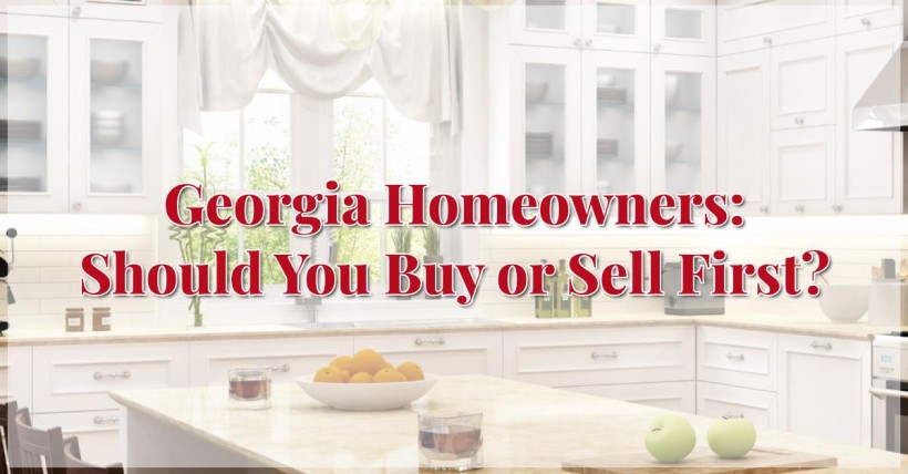 Georgia Homeowners: Should You Buy or Sell First?