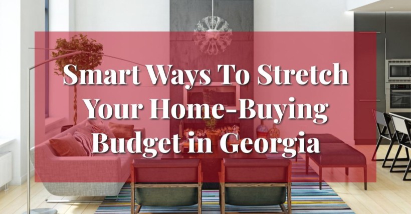 Smart Ways To Stretch Your Home-Buying Budget in Georgia