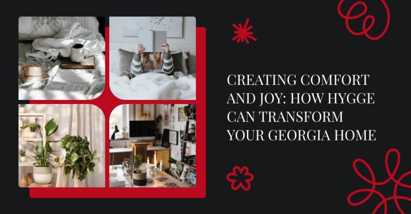 Creating Comfort and Joy: How Hygge Can Transform Your Georgia Home