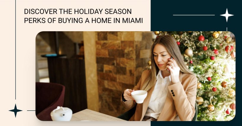 Discover the Holiday Season Perks of Buying a Home in Miami