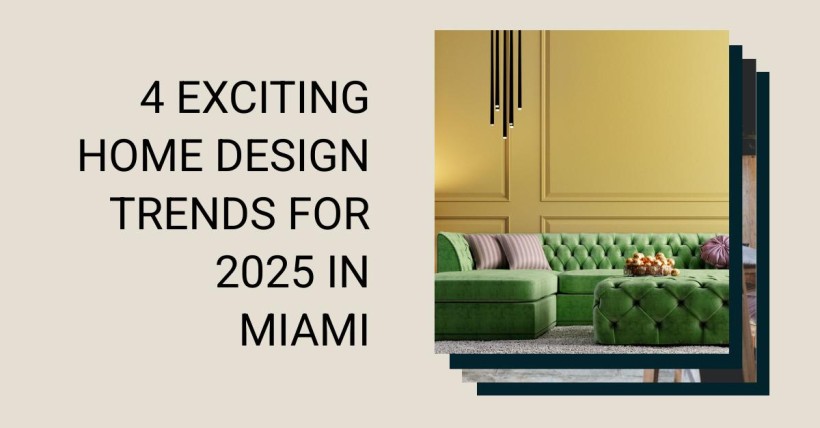 4 Exciting Home Design Trends for 2025 in Miami