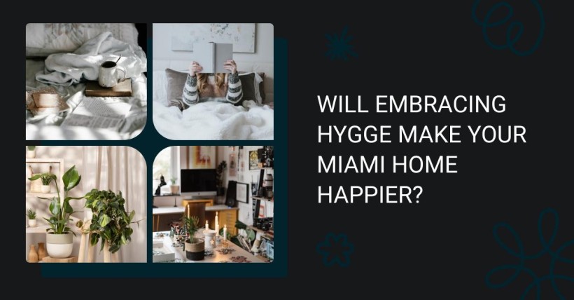 Will Embracing Hygge Make Your Miami Home Happier?