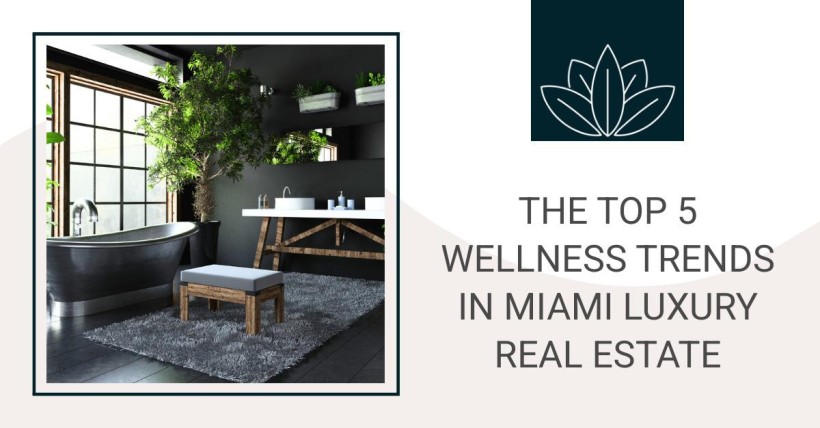 The Top 5 Wellness Trends in Miami Luxury Real Estate