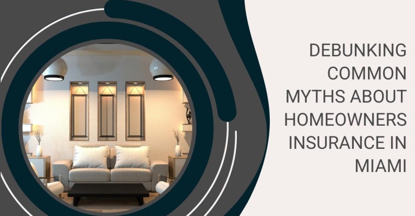 Debunking Common Myths About Homeowners Insurance in Miami