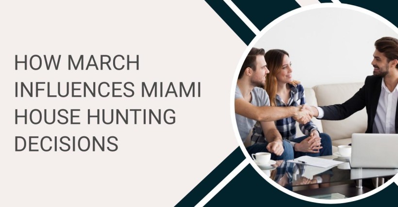 How March Influences Miami House Hunting Decisions