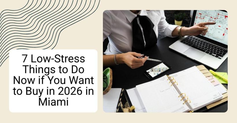 7 Low-Stress Things to Do Now if You Want to Buy in 2026 in Miami