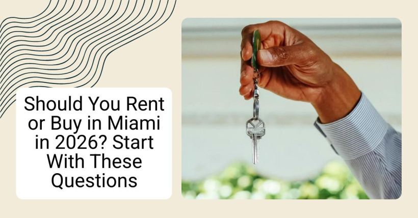 Should You Rent or Buy in Miami in 2026? Start With These Questions