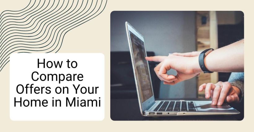 How to Compare Offers on Your Home in Miami