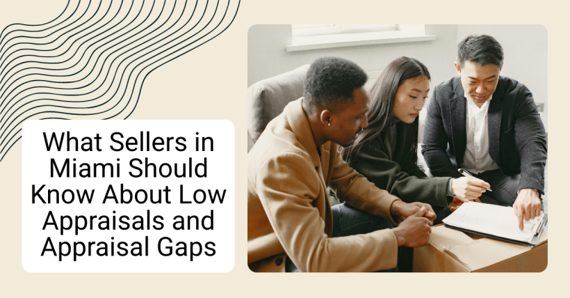 What Sellers in Miami Should Know About Low Appraisals and Appraisal Gaps