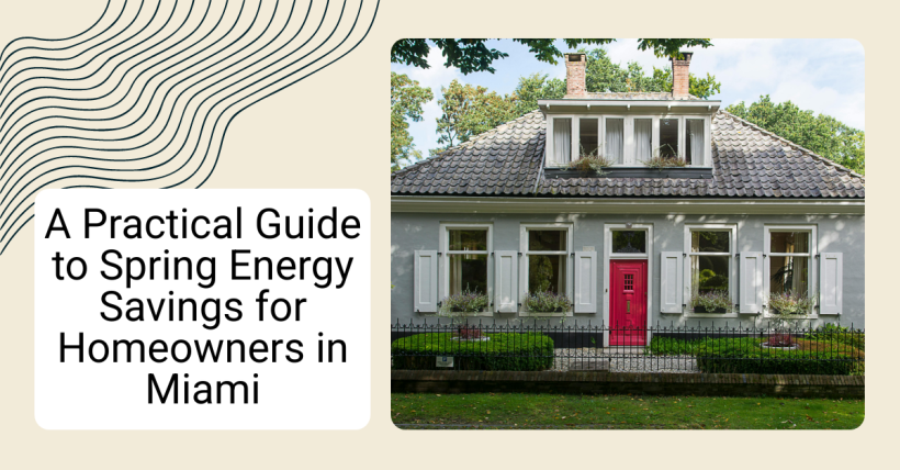 A Practical Guide to Spring Energy Savings for Homeowners in Miami