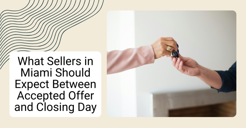 What Sellers in Miami Should Expect Between Accepted Offer and Closing Day